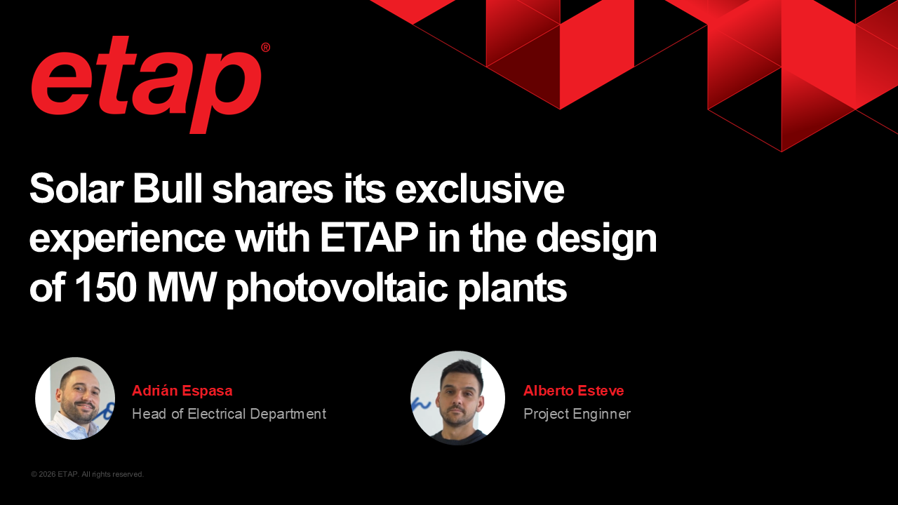 Discover how Solar Bull optimizes the design of large-scale solar plants thanks to ETAP