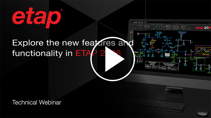 ​​Explore the new features and functionality in ETAP 2026​