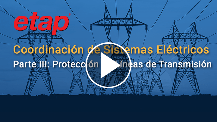 Coordinación de Sistemas Eléctricos Parte III: Protección de Líneas de Transmisión