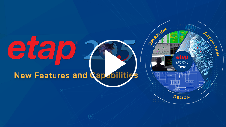 ETAP 20.5 New Features and Capabilities