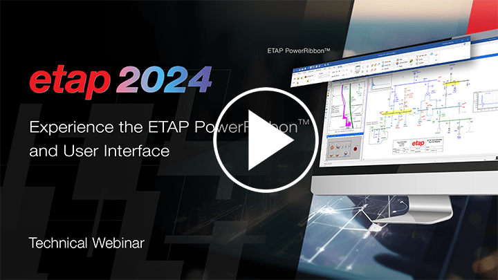 ​​Experience the ETAP PowerRibbon and latest user interface​