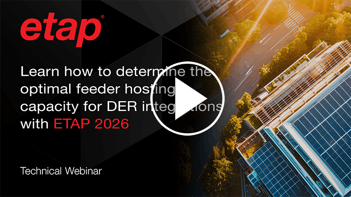 ​​Learn how to determine the optimal feeder hosting capacity for DER integrations with ETAP 2026​