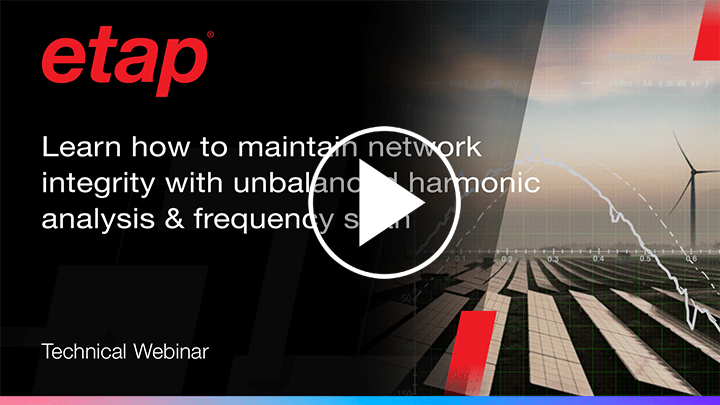 Learn how to maintain network integrity in power systems with unbalanced harmonic analysis & frequency scan using ETAP