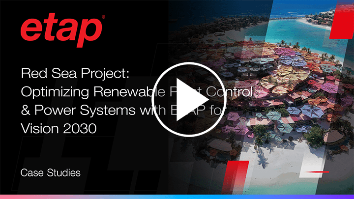 Red Sea Project: Learn how SEPCOIII is optimizing renewable plant control & power systems with ETAP