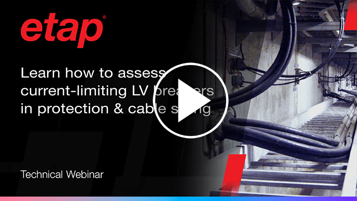 Learn how to assess current-limiting LV breakers in protection and cable sizing using ETAP